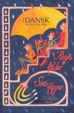 Tid til dansk - tid til stavning. Bind 3 : Regn falder, sne fyger