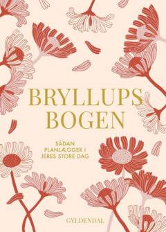 Bryllupsbogen : sådan planlægger I jeres store dag
