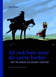 Så red han over de sorte heder : tæt på sprog og ældre tekster