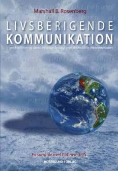 Livsberigende kommunikation : om konflikter og deres fredelige løsning med Ikkevoldelig Kommunikation : en samtale med Gabriele Seils