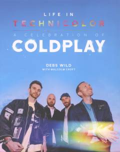 Life in technicolor : a celebration of Coldplay