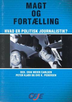 Magt og fortælling : hvad er politisk journalistik?