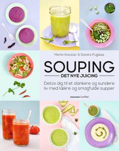 Souping : det nye juicing : detox dig til et slankere og sundere liv med lækre og smagfulde supper