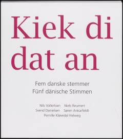 Kiek di dat an : fem danske stemmer