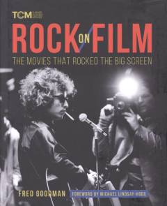 Rock on film : the movies that rocked the big screen
