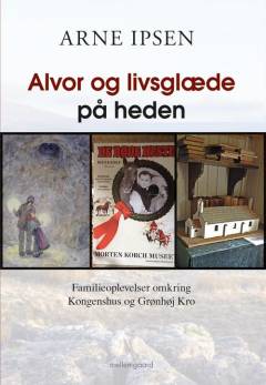Alvor og livsglæde på heden : familieoplevelser omkring Kongenshus og Grønhøj Kro