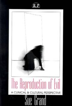 The reproduction of evil : a clinical and cultural perpsective