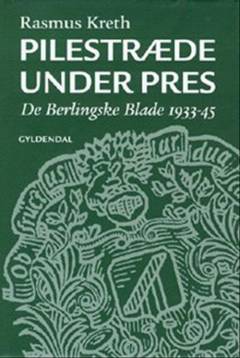 Pilestræde under pres : de Berlingske blade 1933-45