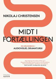 Midt i fortællingen : en grundbog i audiovisuel dramaturgi
