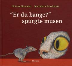 "Er du bange?" spurgte musen