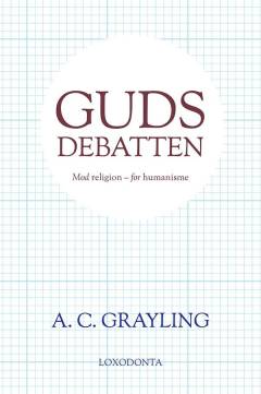 Gudsdebatten : mod religion - for humanisme