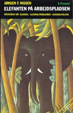 Elefanten på arbejdspladsen : en brugsbog om alkohol, alkoholproblemer, alkoholpolitik