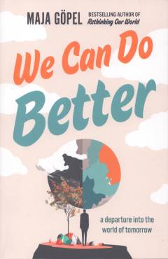 We can do better : a departure into the world of tomorrow
