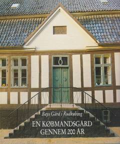 En købmandsgård gennem 200 år : Bays Gård i Rudkøbing