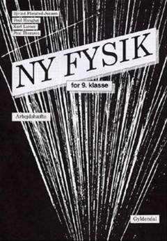 Ny fysik for 9. klasse -- Arbejdshæfte