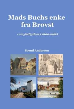 Mads Buchs enke fra Brovst : om fattigdom i 1800-tallet