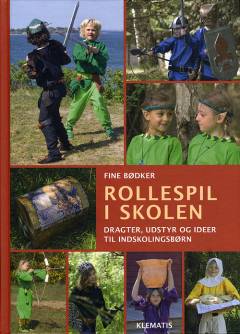 Rollespil i skolen : dragter, udstyr og ideer til indskolingsbørn