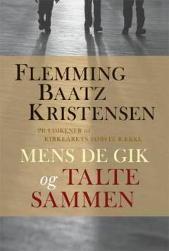 Mens de gik og talte sammen. Bind 1 : En Sct. Pauls postil til kirkeårets første række