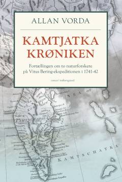 Kamtjatka-krøniken : fortællingen om to naturforskere på Vitus Bering-ekspeditionen i 1741-42