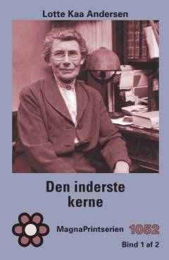 Den inderste kerne : en roman om Inge Lehmann. Bind 1 (Stor skrift)