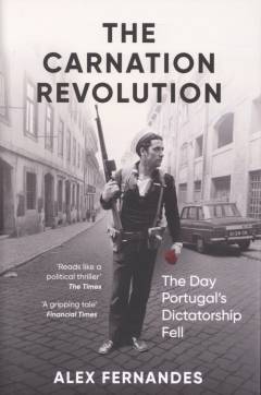 The Carnation Revolution : the day Portugal's dictatorship fell