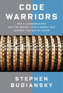 Code warriors : NSA's codebreakers and the secret intelligence war against the Soviet Union