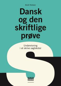 Dansk og den skriftlige prøve : undervisning i at skrive sagtekster