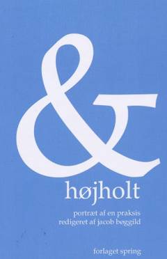 & højholt : portræt af en praksis