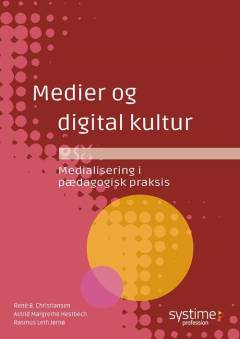 Medier og digital kultur : medialisering i pædagogisk praksis