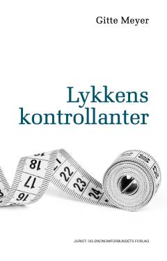 Lykkens kontrollanter : trivselsmålinger og lykkeproduktion - og videnskab og politik