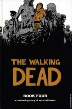 The walking dead : a continuing story of survival horror. Book 4