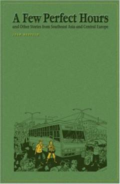 A few perfect hours - and other stories from Southeast Asia & Central Europe