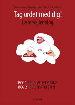Tag ordet med dig! -- Lærervejledning til Bog 1 - Brug morfemerne, Bog 2 - Brug konteksten