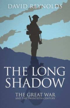 The long shadow : the Great War and the twentieth century