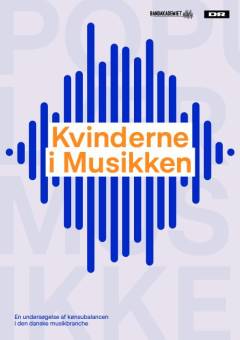 Kvinderne i musikken : en undersøgelse af kønsubalancen i den danske musikbranche