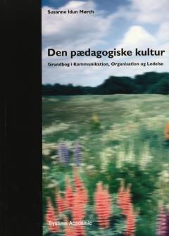 Den pædagogiske kultur : grundbog i kommunikation, organisation og ledelse