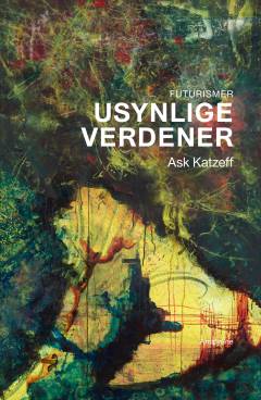 Usynlige verdener : futurismer