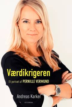 Værdikrigeren : et portræt af Pernille Vermund