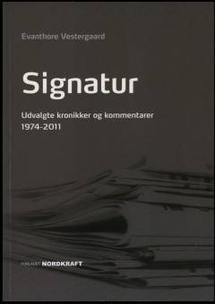 Signatur : udvalgte kronikker og kommentarer 1974-2011