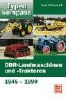 DDR-Landmaschinen und -Traktoren : 1945 - 1990