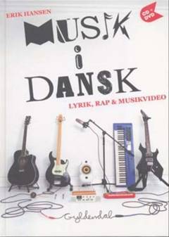 Musik i dansk : lyrik, rap & musikvideo