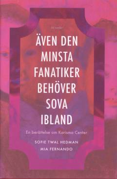 Även den minsta fanatiker behöver sova ibland : en berättelse om Karisma Center