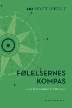 Følelsernes kompas : om at kunne navigere i sit følelsesliv