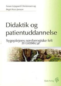 Didaktik og patientuddannelse : sygeplejens pædagogiske felt