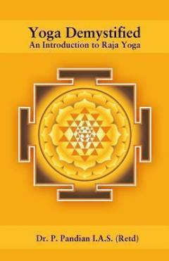 Yoga demystified : an introduction to Raja Yoga