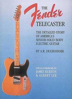 The Fender Telecaster : the detailed story of America's senior solid body electric guitar