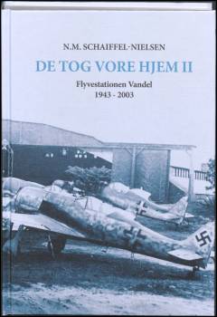 De tog vore hjem II : Flyvestation Vandel 1943-2003