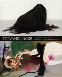 Forvandlinger : Katrine Ærtebjerg & Lilibeth Cuenca Rasmussen