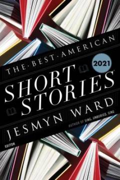 The best American short stories 2021 : selected from U.S. and Canadian magazines