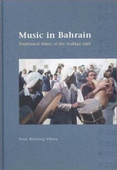 Music in Bahrain : traditional music of the Arabian Gulf